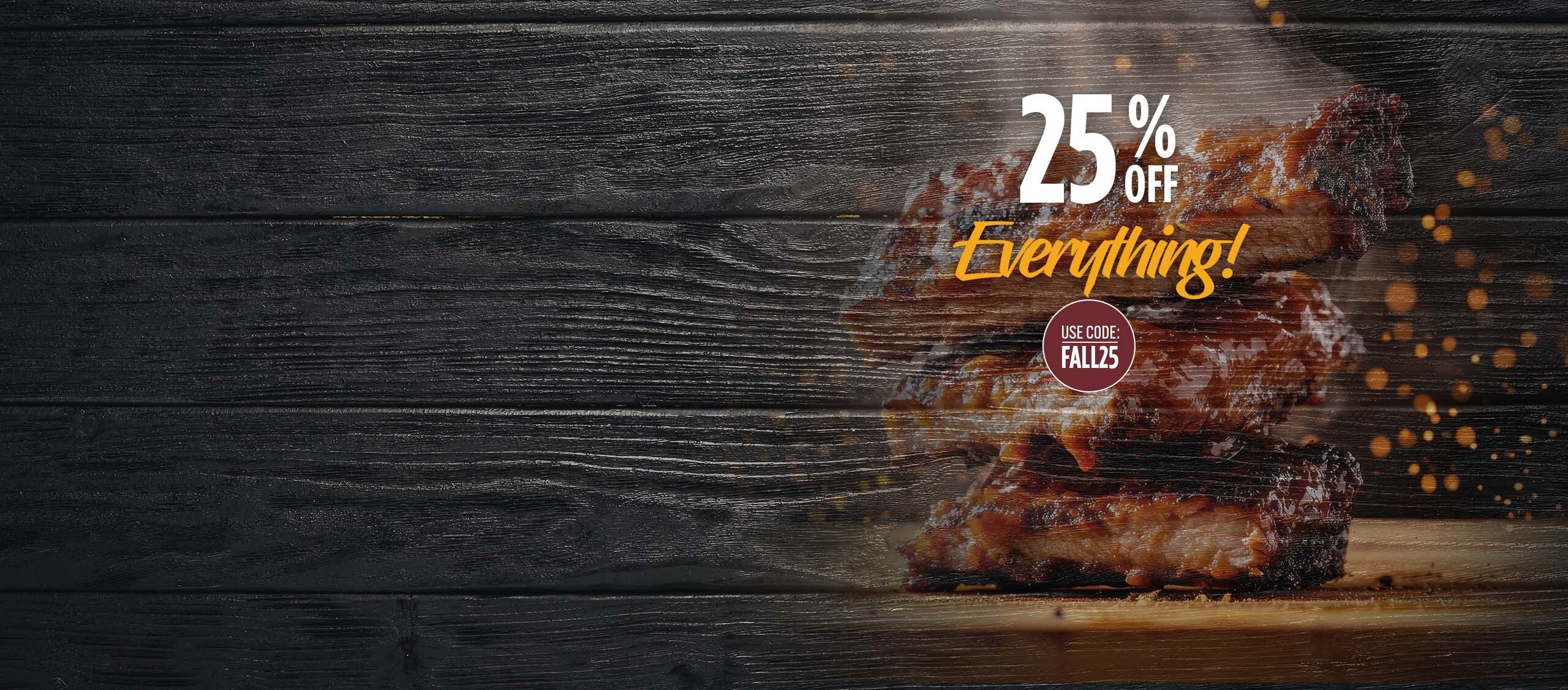 25% Off Everything! Use Code: FALL25